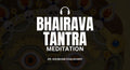 Vigyan Bhairava tantra guided meditation to evolve yourself